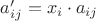 $a'_{ij} = x_i\cdot a_{ij}$