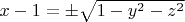 $x-1=\pm\sqrt{1-y^2-z^2}$