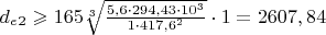 $d_e_2\geqslant 165 \sqrt[3]{\frac{5,6\cdot294,43\cdot10^3}{1\cdot417,6^2_н}}\cdot1=2607,84$