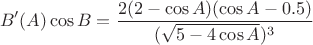 $$B'(A)\cos B=\frac{2(2-\cos A)(\cos A-0.5)}{(\sqrt{5-4\cos A})^3}$$