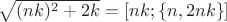 $\sqrt{(nk)^2+2k}=\left [ nk; \left \{ n, 2nk \right \} \right ]$