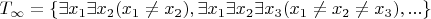 $T_\infty = \{ \exists x_1 \exists x_2(x_1\not=x_2), \exists x_1\exists x_2\exists x_3(x_1\not=x_2\not=x_3),...\}$