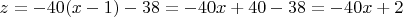 $z = -40(x-1)-38= -40x+40-38 = -40x+2$