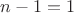$n-1 = 1$