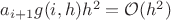 $a_{i+1}g(i,h)h^2 = \mathcal{O}(h^2)$