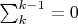 $\sum_{k}^{k-1}= 0$