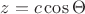 $z = c \cos\Theta$