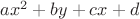 $ ax^{2} + by +cx + d$