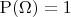 $\operatorname P (\Omega)=1$