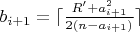 $b_{i+1}=\lceil\frac{R^\prime+a_{i+1}^2}{2(n-a_{i+1})}\rceil$