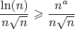 $$\frac{\ln(n)}{n \sqrt{n}} \geqslant \frac{n^a}{n \sqrt{n}}$$