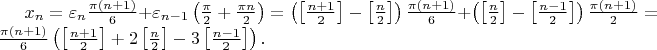 $x_n=\varepsilon_n\frac{\pi(n+1)}{6}+\varepsilon_{n-1}\left (\frac{\pi}{2}+\frac{\pi n}{2}\right )=\left (\left [\frac{n+1}{2}\right ]-\left [\frac{n}{2}\right ]\right )\frac{\pi(n+1)}{6}+\left (\left [\frac{n}{2}\right ]-\left [\frac{n-1}{2}\right ]\right )\frac{\pi(n+1)}{2}=\frac{\pi(n+1)}{6}\left (\left [\frac{n+1}{2}\right ]+2\left [\frac{n}{2}\right ]-3\left [\frac{n-1}{2}\right ]\right ).$