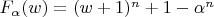$ F_{\alpha}(w) = (w + 1)^{n} + 1 - \alpha^{n} $