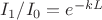 $I_1/ I_ 0 = e^{-kL}$