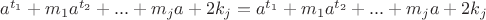 $a^{t_1}+m_1a^{t_2}+...+m_ja+2k_j=a^{t_1}+m_1a^{t_2}+...+m_ja+2k_j$