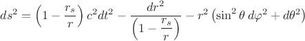 $$ds^{2} = \left(1-\frac{r_s}{r}\right) c^2 dt^2 - \frac{dr^2}{\left(1-\displaystyle\frac{r_s}{r}\right)} - r^2 \left( \sin^2\theta\,d\varphi^2 + d\theta^2 \right)$$ $$ds^{2} = \left(1-\frac{r_s}{r}\right) c^2 dt^2 - \frac{dr^2}{\left(1-\displaystyle\frac{r_s}{r}\right)} - r^2 \left( \sin^2\theta\,d\varphi^2 + d\theta^2 \right)$$