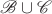 $\mathscr{B}\cup \mathscr{C}$