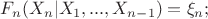 $F_n (X_n | X_1, ..., X_{n-1}) = \xi_n;$