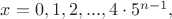 $x=0, 1, 2, ..., 4 \cdot 5^{n-1},$