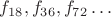 $f_{18},f_{36},f_{72}\ldots$