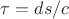 $\tau=ds/c$