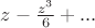$z-\frac{z^3}{6}+...$