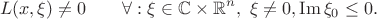 $$L(x,\xi)\ne 0 \qquad \forall :\xi\in \mathbb{C}\times \mathbb{R}^{n},\ \xi\ne 0, \operatorname{Im}\xi_0\le 0.$$