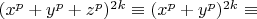 $(x^p+y^p+z^p)^{2k} \equiv (x^p+y^p)^{2k} \equiv $