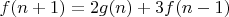 $f(n+1) = 2g(n) + 3f(n-1)$