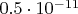 $0.5 \cdot 10^{-11}$