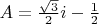 $A=\frac{\sqrt{3}}{2}i-\frac{1}{2}$