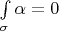 $\int\limits_{\sigma}\alpha=0$