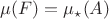 $\mu(F)=\mu_{\star}(A)$