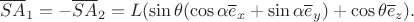 $$\overline{SA}_1=-\overline{SA}_2=L(\sin\theta(\cos\alpha\overline e_x+\sin\alpha\overline e_y)+\cos\theta\overline e_z).$$ $$\overline{SA}_1=-\overline{SA}_2=L(\sin\theta(\cos\alpha\overline e_x+\sin\alpha\overline e_y)+\cos\theta\overline e_z).$$