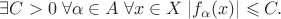 $\exists C > 0 \; \forall \alpha \in A \; \forall x \in X \; |f_\alpha(x)|\leqslant C.$