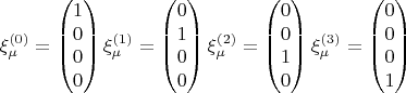 $$ \xi_{\mu}^{(0)}=\begin{pmatrix}
1\\ 
0\\ 
0\\ 
0
\end{pmatrix} \xi_{\mu}^{(1)}=\begin{pmatrix}
0\\ 
1\\ 
0\\ 
0
\end{pmatrix} \xi_{\mu}^{(2)}=\begin{pmatrix}
0\\ 
0\\ 
1\\ 
0
\end{pmatrix} \xi_{\mu}^{(3)}=\begin{pmatrix}
0\\ 
0\\ 
0\\ 
1
\end{pmatrix} $$