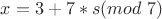 $x=3+7*s (mod \ 7)$