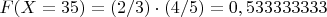 $F(X = 35) = (2/3) \cdot (4/5) = 0,533333333$