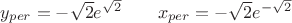 $y_{per}=-\sqrt{2}e^{\sqrt{2}} \qquad x_{per}=-\sqrt{2} e^{-\sqrt{2}}$