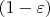 $\left( {1 - \varepsilon } \right)$