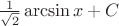 $\frac{1}{\sqrt{2}} \arcsin x + C$