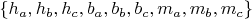 $\{h_a, h_b, h_c, b_a, b_b, b_c, m_a, m_b, m_c\}$