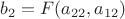 $b_2=F(a_{22},a_{12})$ $b_2=F(a_{22},a_{12})$