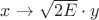 $x \rightarrow \sqrt{2 E} \cdot y$
