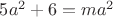 $5a^2+6=ma^2$