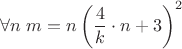 $\forall n\;m=n\left(\dfrac4k\cdot n+3\right)^2$
