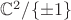 $\mathbb{C}^{2}/\{\pm1\}$