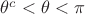 $\theta^c<\theta<\pi$