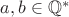 $a,b\in\mathbb{Q}^*$