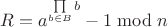 $R=a^{\prod\limits_{b\in B}b}-1\bmod n$